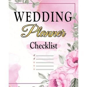 Wedding Checklist: The Complete Wedding Planner Book and Organizer, Bride Organi